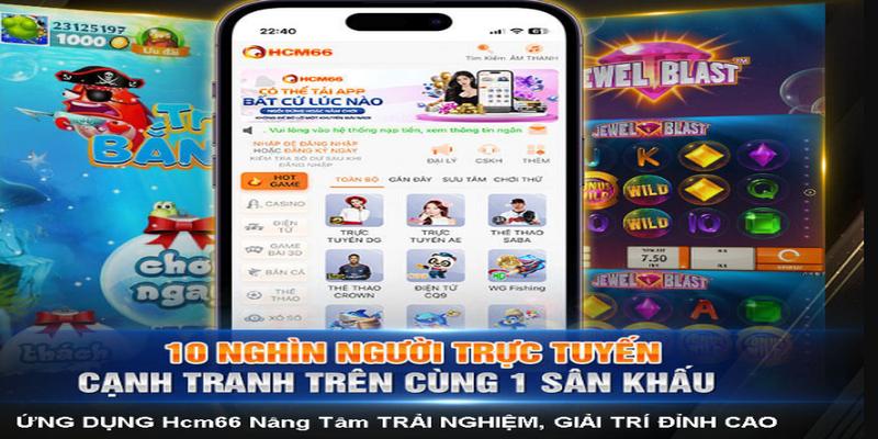 Tải app HCM66 giúp bạn thỏa sức bùng cháy đam mê